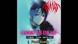 The Most Vivid Nightmares - &quot;GOOD AS DEAD&quot; Feat. Zoella (Cyber Punk Version) [Official Audio]