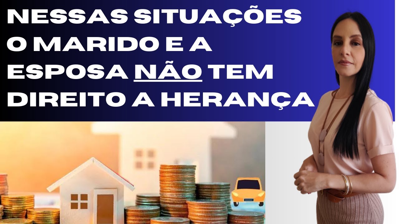 Nessas situações o marido e a esposa NÃO tem direito a HERANÇA um do ...