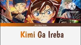 Kimi Ga Ireba - キミがいれば Detective Conan - Lagu Tema OP Penuh [ Rom / Kan / Eng ]