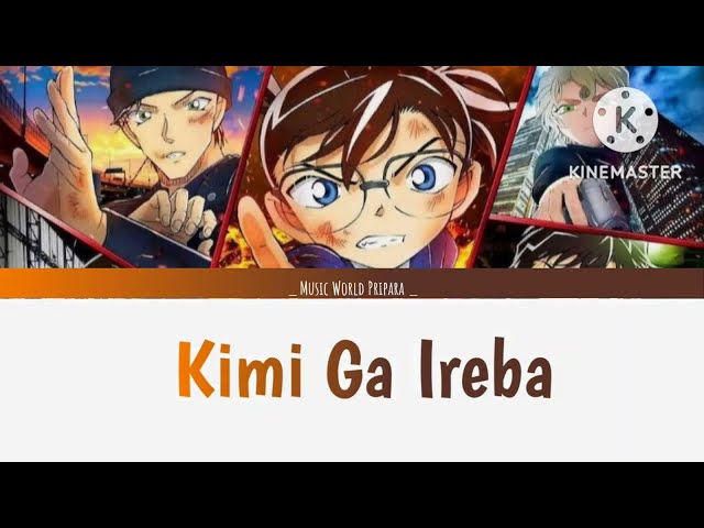 Kimi Ga Ireba - キミがいれば Detective Conan - Full [ Rom / Kan / Eng ] OP Theme Song class=