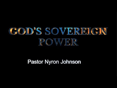 GOD'S SOVEREIGN POWER - Pastor Nyron Johnson