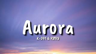 K-391 & RØRY - Aurora (Lyrics)