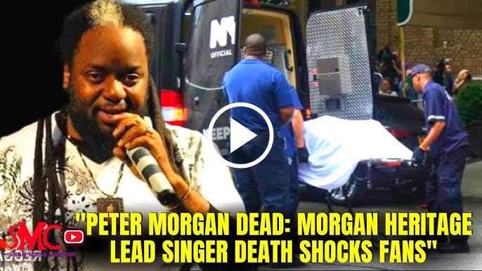 Peter Morgan Dead Morgan Heritage Lead Singer Last Moments On Stage Before Cause Of Death Video