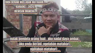 Download Lagu KARAOKE...ENDA BERANI NGELABAN MATAHARI..RIEWSON MANCHA..2024.. MP3