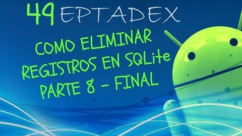 49 Como eliminar registros en SQLite (Parte 8 final) - Android