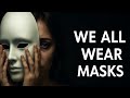 We All Wear Masks The Bitter Truth About Human Nature Bilal Hamza We All Wear Masks The Bitter Truth About Human Nature Bilal Hamza