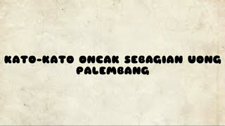 KATO - KATO MUTIARA SEBAGIAN UONG PALEMBANG 2018 #1