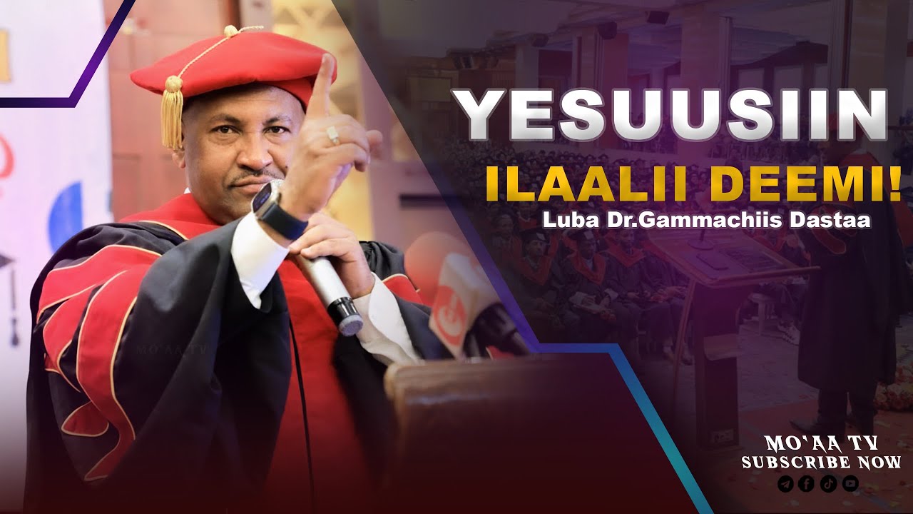 Yesuusiin Ilaalii Deemi! - Luba Dr.Gammachiis Dastaa