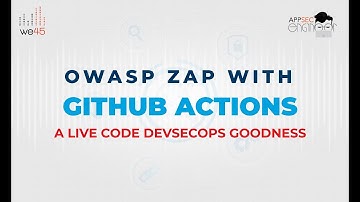 Live Code Session - DevSecOps goodness with Github actions and OWASP ZAP