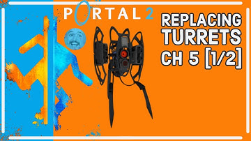 Replacing Turret Template!!  ||  Portal 2  ||  Chapter 5: The Escape  [Part 1/2]