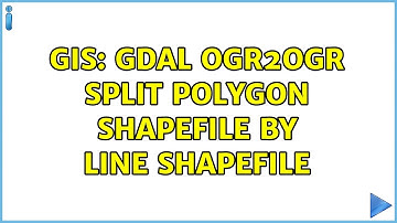 GIS: Gdal Ogr2Ogr Split polygon shapefile by line shapefile