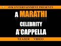 Marathi celebrity acappella teaser  avk entertainment