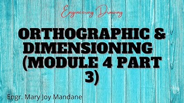 MODULE 4  Orthographic and Dimensioning Part 3