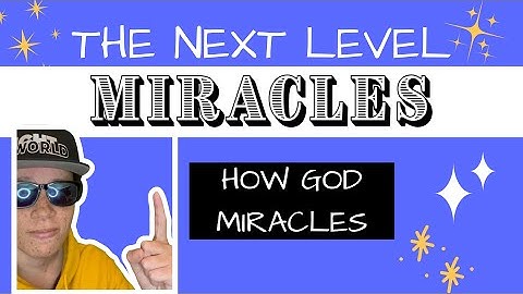 04 - How God Miracles | Miracles: The Next Level