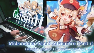 Genshin Impact 1.6PV「Midsummer Island Adventure」(Part 1) Advanced Piano Arrangement