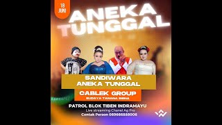 LIVE SIANG SANDIWARA ' ANEKA TUNGGAL '  18 JUNI 2023 | DS. PATROL BLOK TIBEN KEC. PATROL - INDRAMAYU