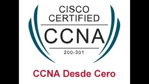 SE UN PROFESIONAL DE REDES INICIO DE CURSO CCNA DESDE CERO