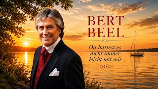 Bert Beel - Du hattest es nicht immer leicht mit mir