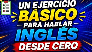 👉📝UN EJERCICIO BÁSICO PARA HABLAR INGLÉS DESDE CERO ✅ COMO MEMORIZAR RÁPIDO EL INGLÉS 🔥