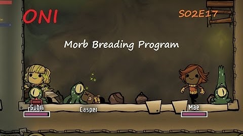 Morb Breading Program - Oxygen Not Included S02E17