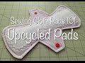 Sewing Cloth Pads 101 - Upcycled Pads