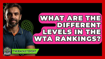 What Are The Different Levels In The WTA Rankings? - The Racket Xpert