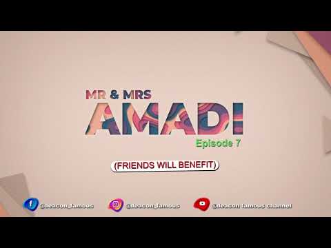 Download FRIENDS WILL BENEFIT | MR & MRS AMADI | EPISODE 7