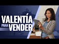 Cómo desarrollar valentía para vender