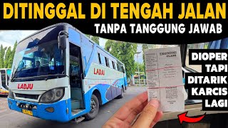 'DITINGGAL DI TENGAH JALAN ‼️ LADJU KUSUT KURANG AJAR 🔥' | Trip Report Kusut Naik Bus LADJU Bumel