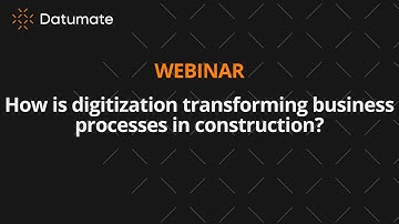 [Datumate Webinar] How is digitization transforming business processes in construction?