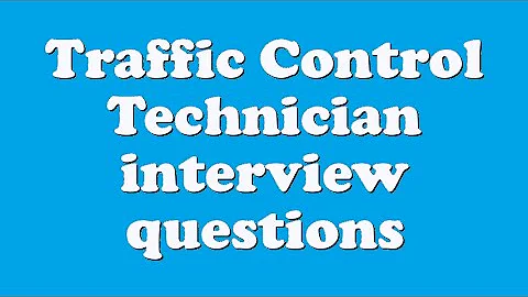 Traffic Control Technician interview questions