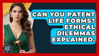 Can You Patent Life Forms? Ethical Dilemmas Explained. - Avoiding Common Legal Mistakes