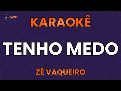 Video thumbnail for KARAOKÊ 🎤 - TENHO MEDO - ZÉ VAQUEIRO