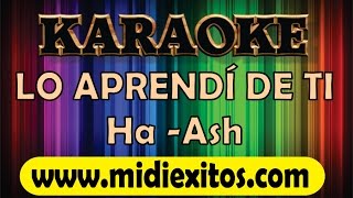 Video thumbnail of "Lo aprendí de ti - Ha Ash - Karaoke [HD]"