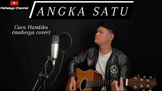 Angka Satu - CACA HANDIKA (mahesya cover)