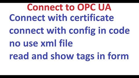 visual studion 2017 C# connect opc ua with certificate and config in code. Read tags