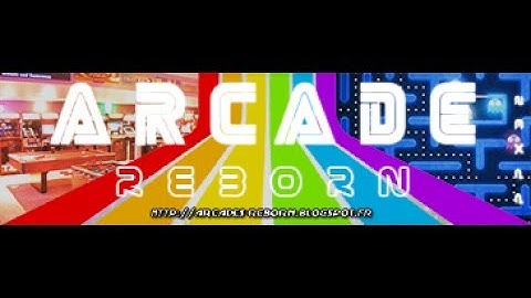 Arcades-Reborn - Video Introduction de ma MameCAB