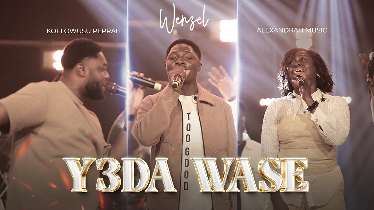 Yeda Wase || Wenzel ft Kofi Owusu Peprah & Alexandrah