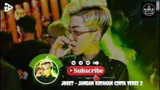 ⛔LAGU🎵_JOGET _ [ JANGAN KATAKAN CINTA ] 🎵VERSI KE 2 REMIX TERBARU🎧