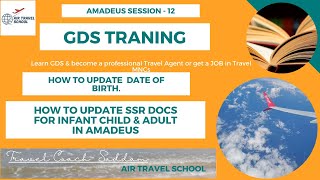 Amadeus Session-12. How to update Date Of Birth or SSR DOCS for infant child and adult in amadeus.