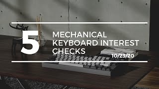 5 Mechanical Keyboard Interest Checks 10/23/2020