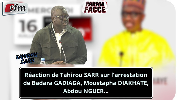 Réaction de Tahirou SARR sur l'arrestation de Badara GADIAGA, Moustapha DIAKHATE, Abdou NGUER...