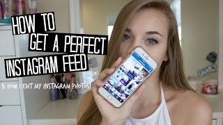 HOW TO GET A PERFECT INSTAGRAM FEED + how I edit m...