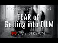 Fear of getting into film