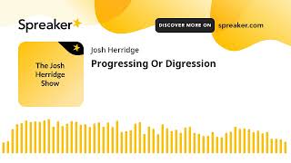 Progressing Or Digression