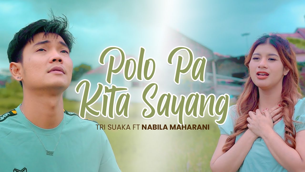 Polo Pa Kita Sayang - Nabila Maharani Feat Tri Suaka
