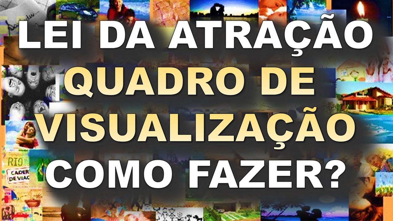 QUADRO DE VISUALIZAÇÃO COMO FAZER? - LEI DA ATRAÇÃO
