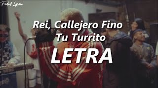 Video thumbnail of "Rei, Callejero Fino - Tu Turrito 🔥| LETRA"