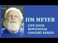 Jim meyer devotional concert jan 21 2024 live on baba zoom