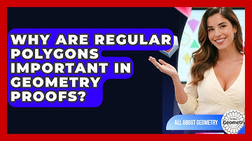 Why Are Regular Polygons Important In Geometry Proofs? - All About Geometry